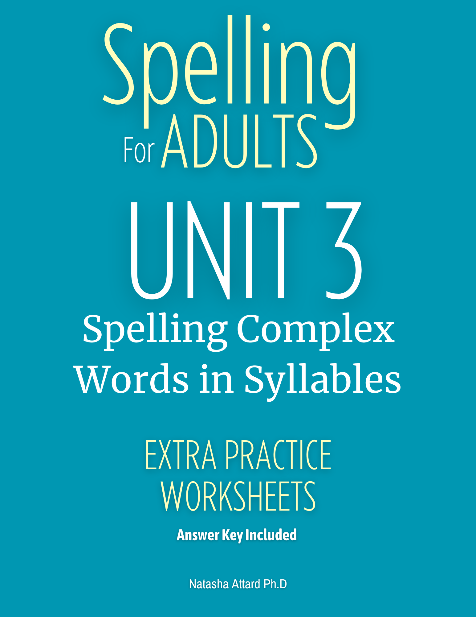 Spelling for Adults Supplementary Practice Program, Unit 3, Spelling Complex Words in Syllables